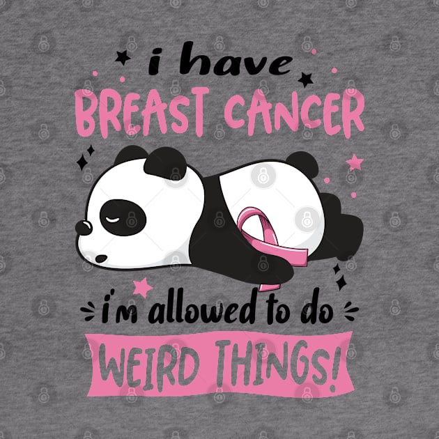 I Have Breast Cancer I'm Allowed To Do Weird Things! by ThePassion99